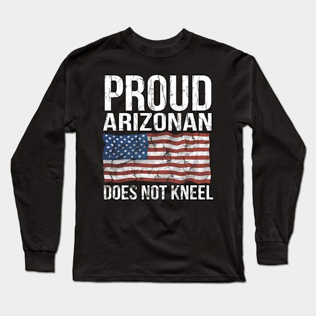 Proud Arizonan Does Not Kneel i dont kneel T-Shirt Sweater Hoodie Iphone Samsung Phone Case Coffee Mug Tablet Case Gift Long Sleeve T-Shirt by giftideas